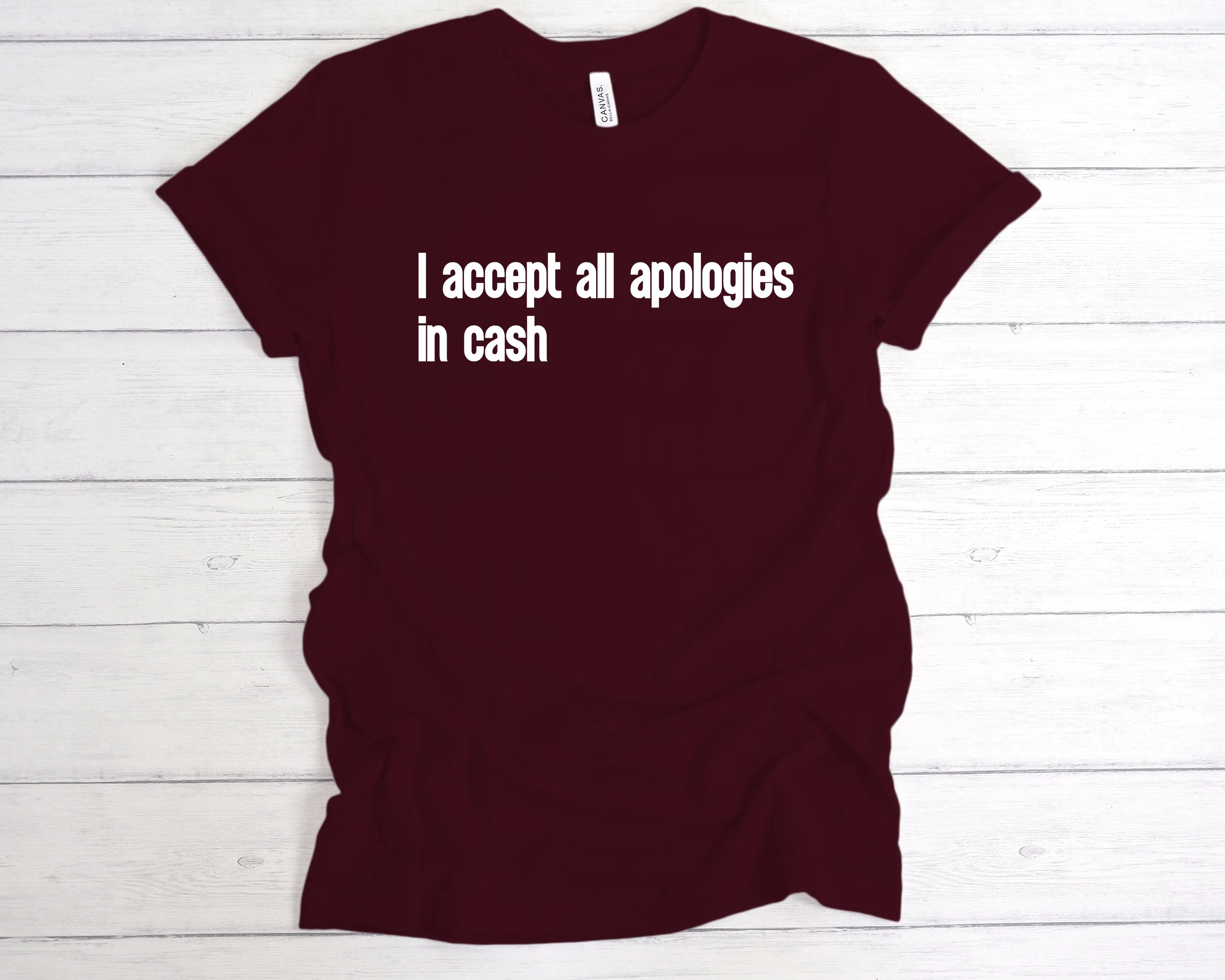 I Accept All Apologies In Cash T-Shirt