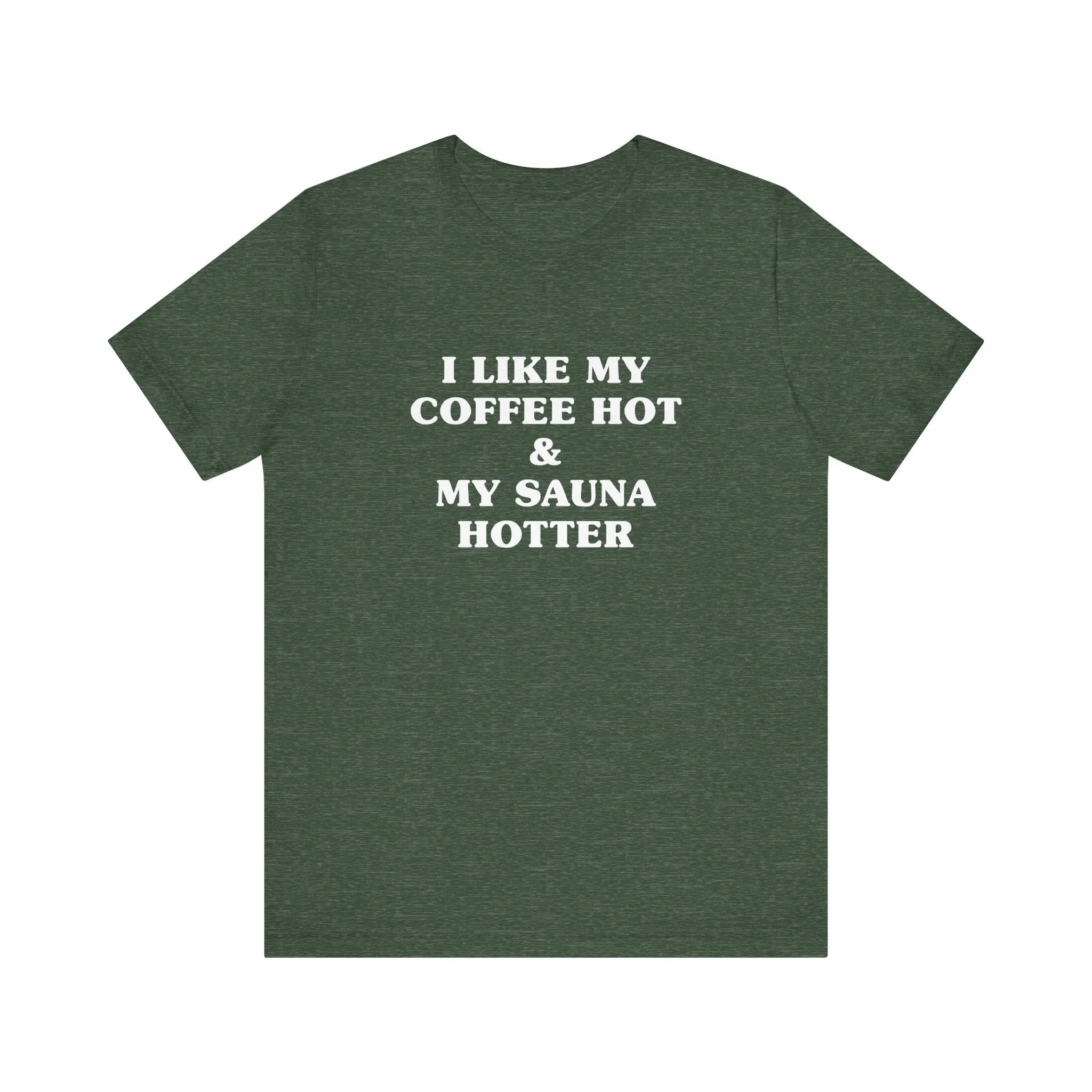 I Like My Coffee Hot And My Sauna Hotter Unisex T-Shirt