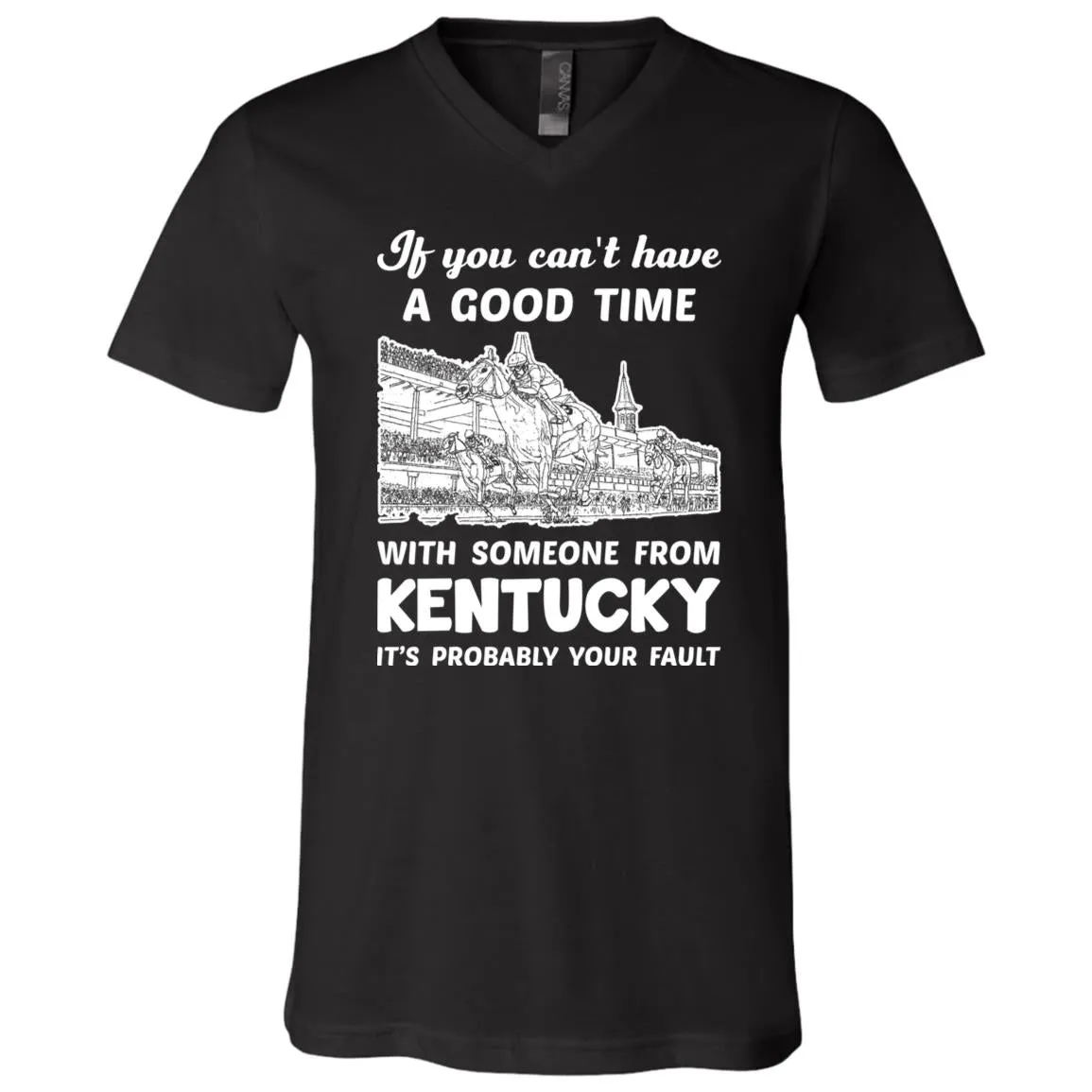 If You Can't Have Good Time With Someone From Kentucky T-Shirt