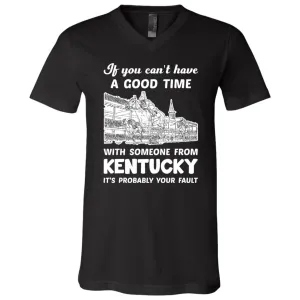 If You Can't Have Good Time With Someone From Kentucky T-Shirt