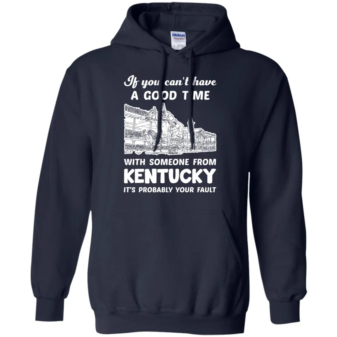 If You Can't Have Good Time With Someone From Kentucky T-Shirt