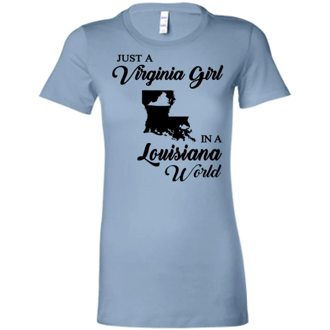 Just A Virginia Girl In A Louisiana World T-Shirt