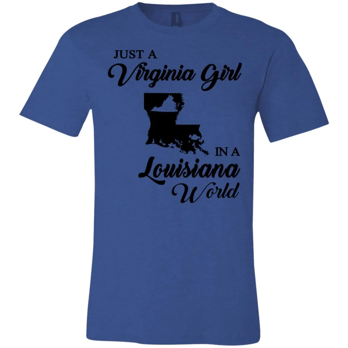 Just A Virginia Girl In A Louisiana World T-Shirt