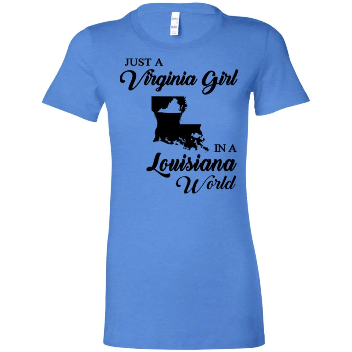 Just A Virginia Girl In A Louisiana World T-Shirt