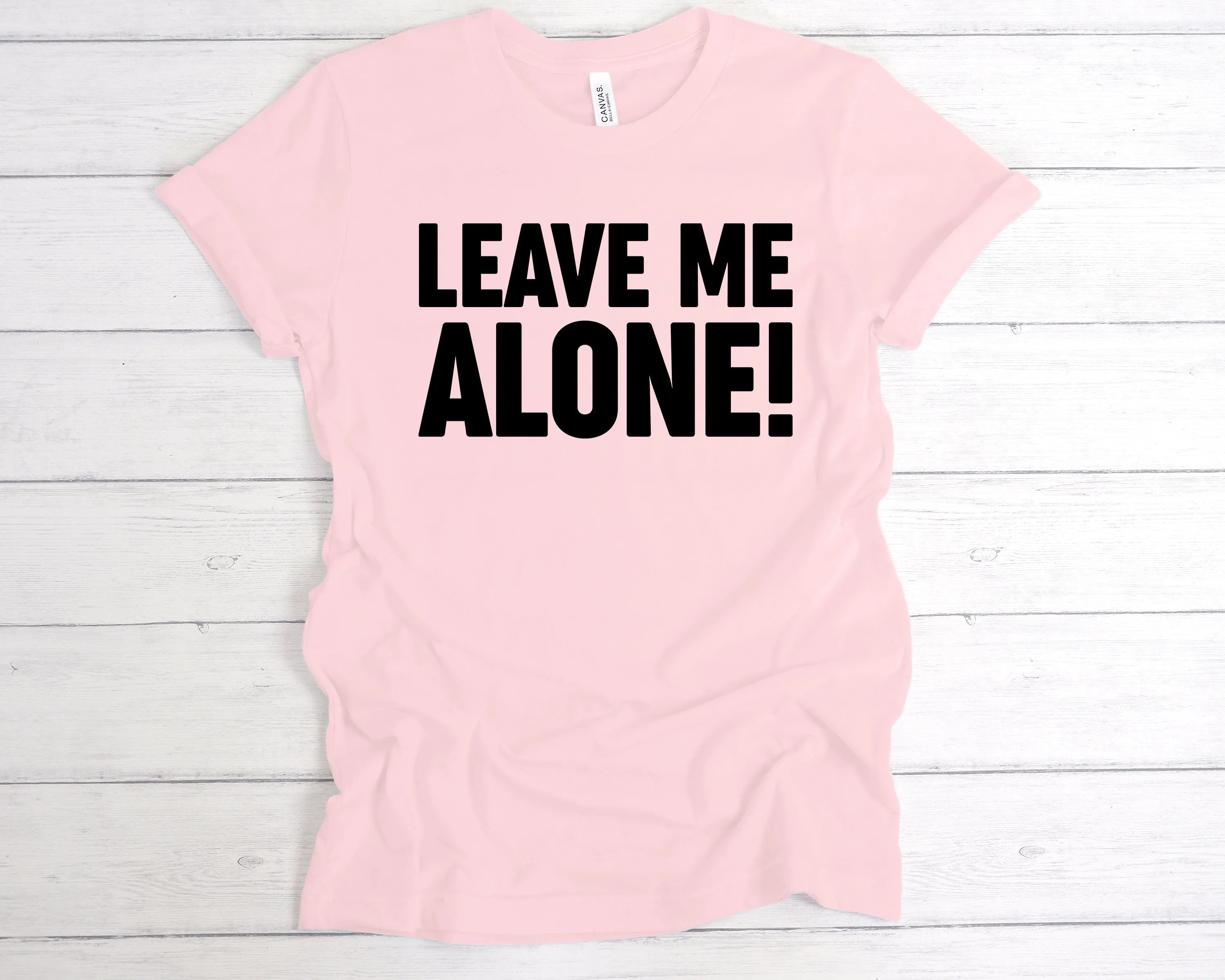 Leave Me Alone T-Shirt
