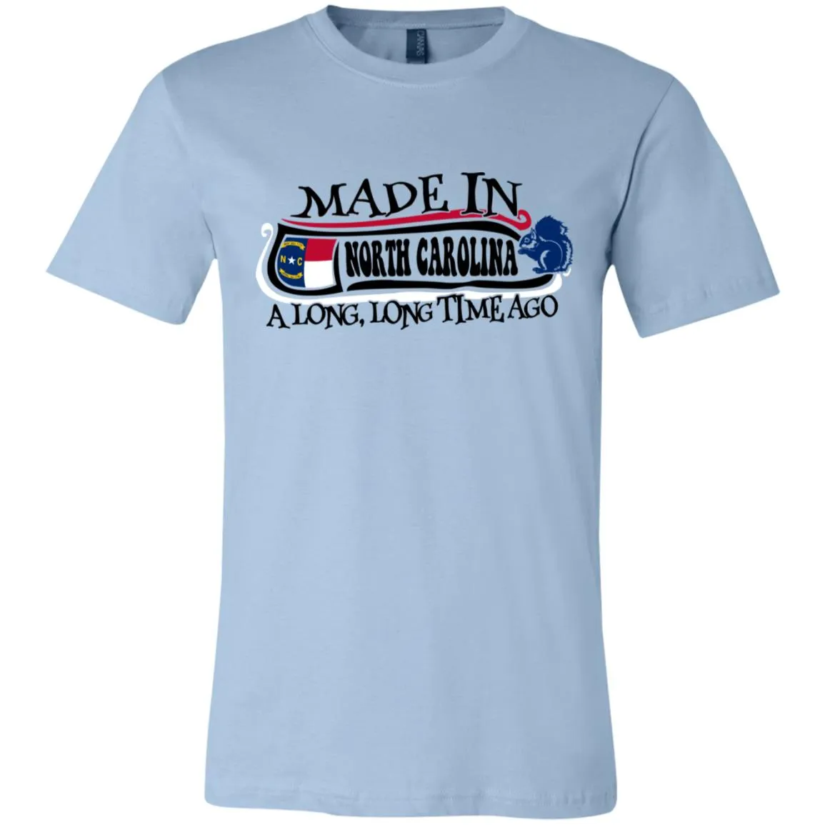 Made In North Carolina A Long Time Ago T- Shirt