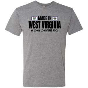 Made In West Virginia A Long Long Time Ago T Shirt