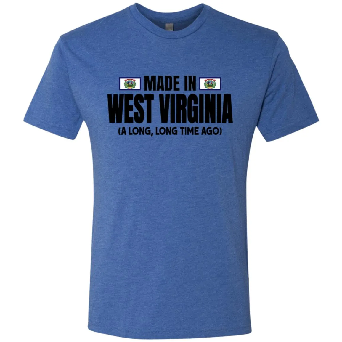 Made In West Virginia A Long Long Time Ago T Shirt