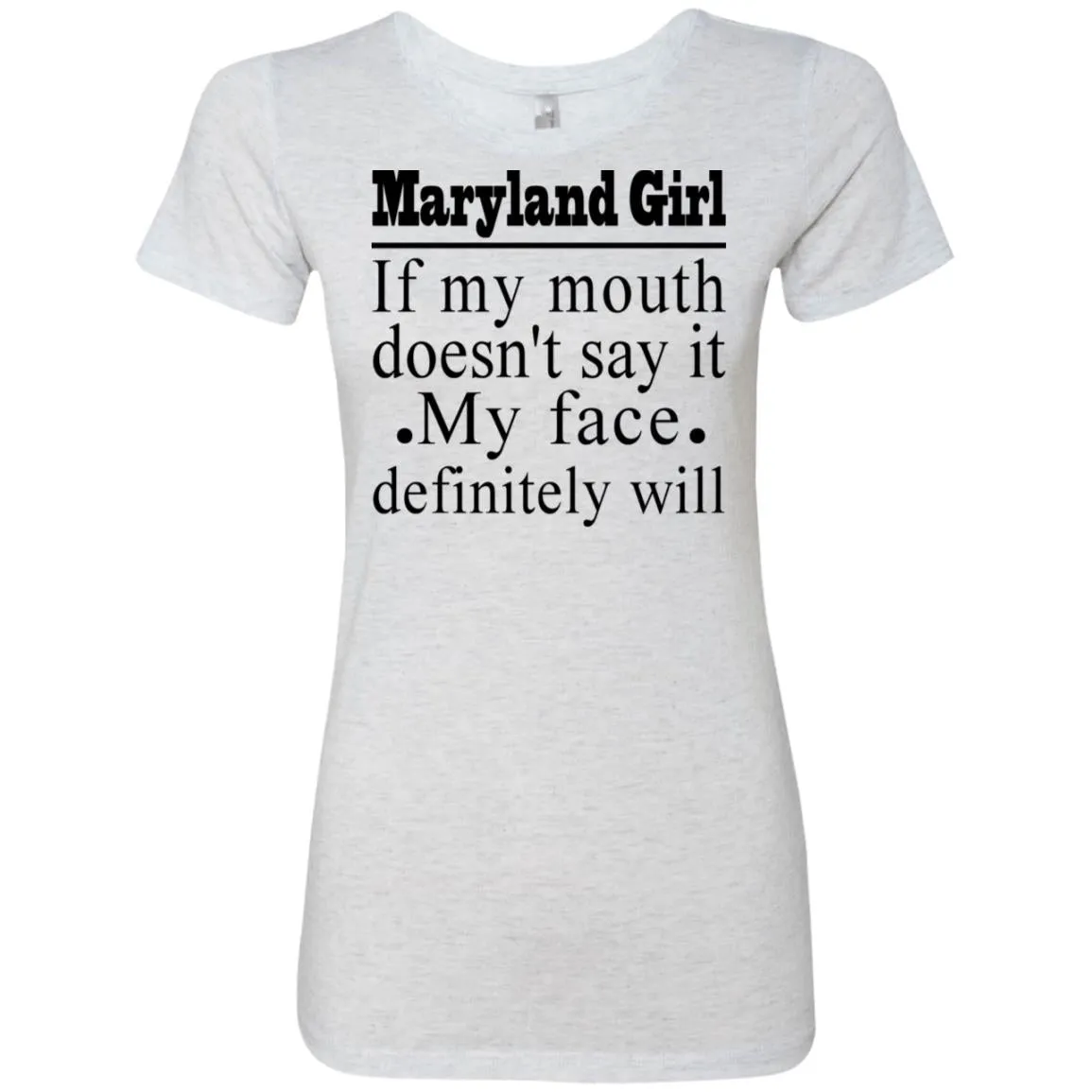 Maryland Girl My Face Definitely Will T-Shirt