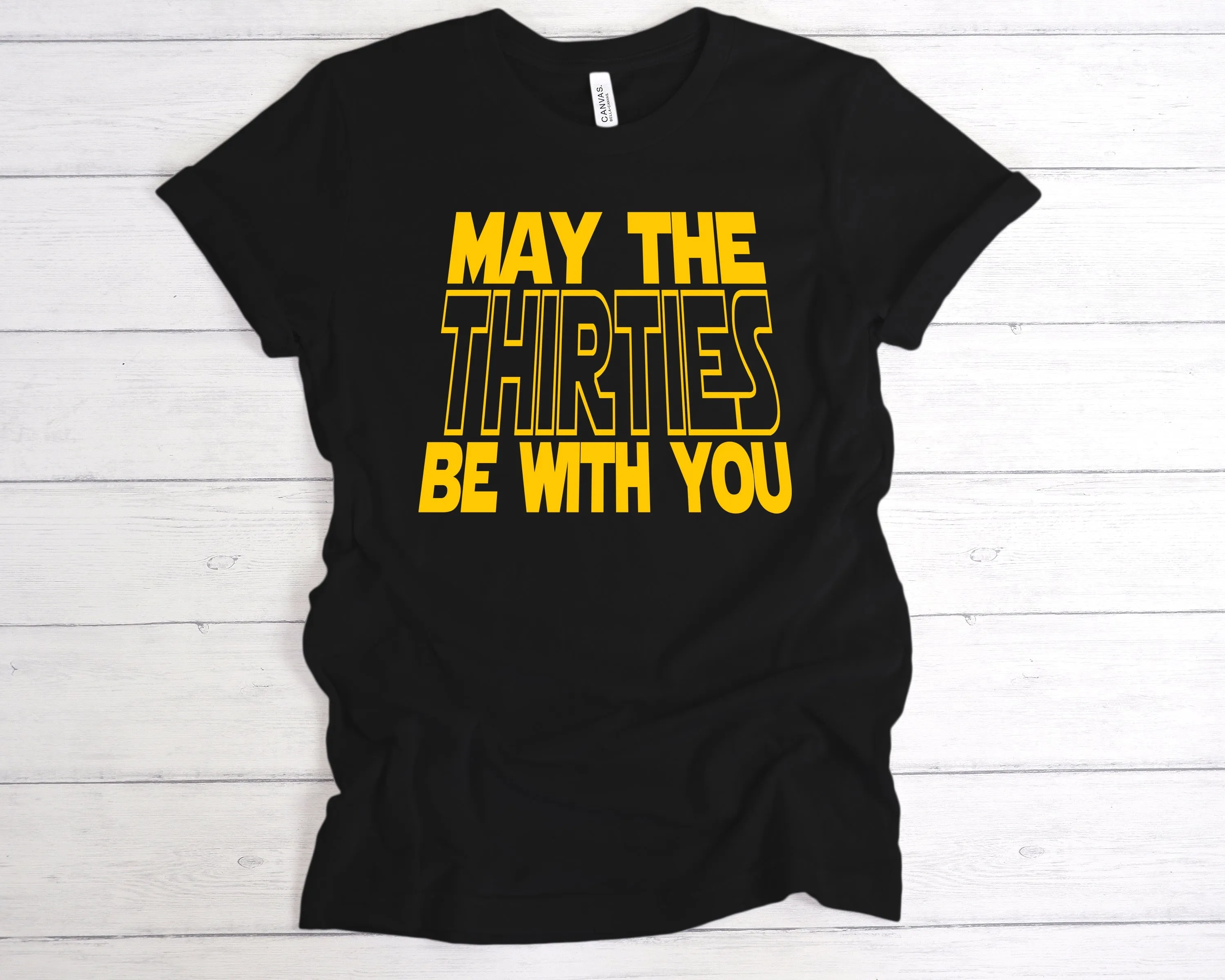 May The Thirties Be With You T-Shirt