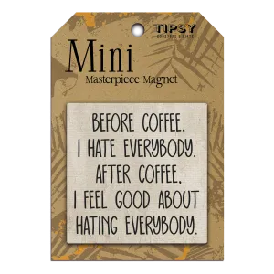 Mini MM Before Coffee I Hate Everybody