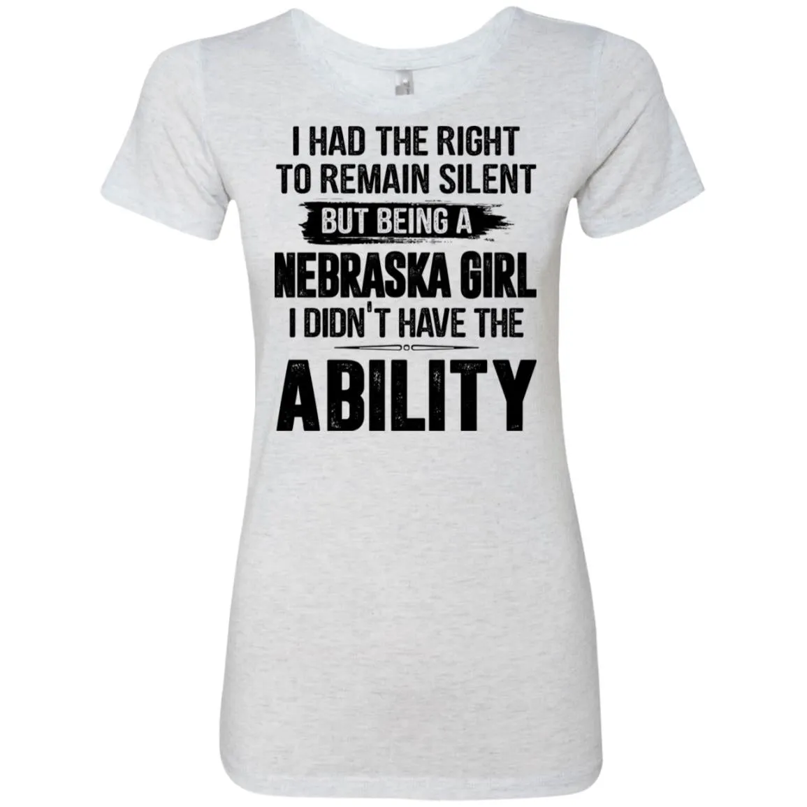 Nebraska Girl I Didn't Have The Ability T-Shirt