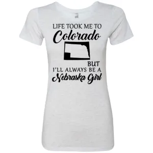 Nebraska Girl Life Took Me To Colorado T-Shirt