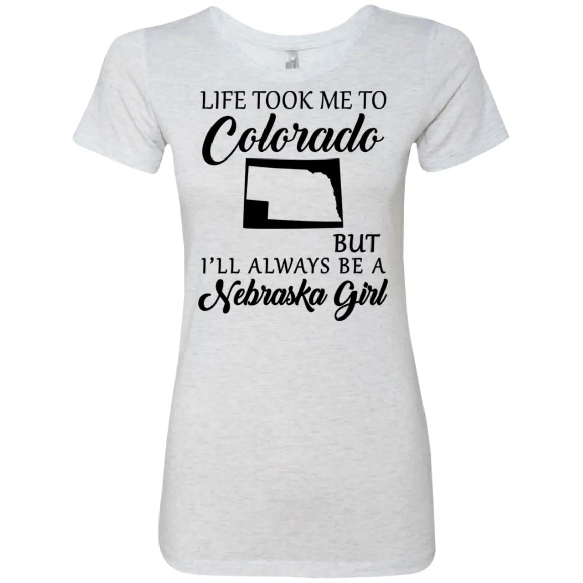 Nebraska Girl Life Took Me To Colorado T-Shirt