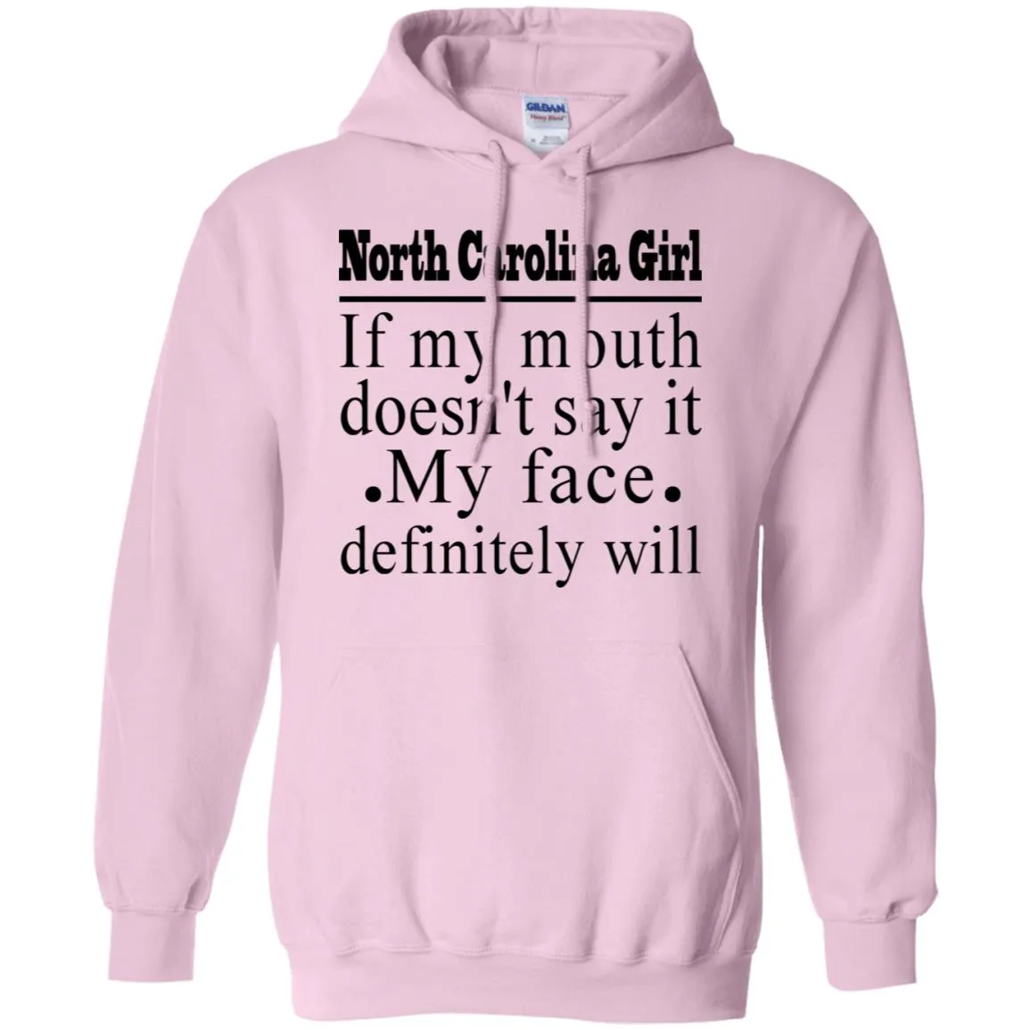 North Carolina Girl If My Mouth Doesn't Say It, My Definitely Will  T- Shirt