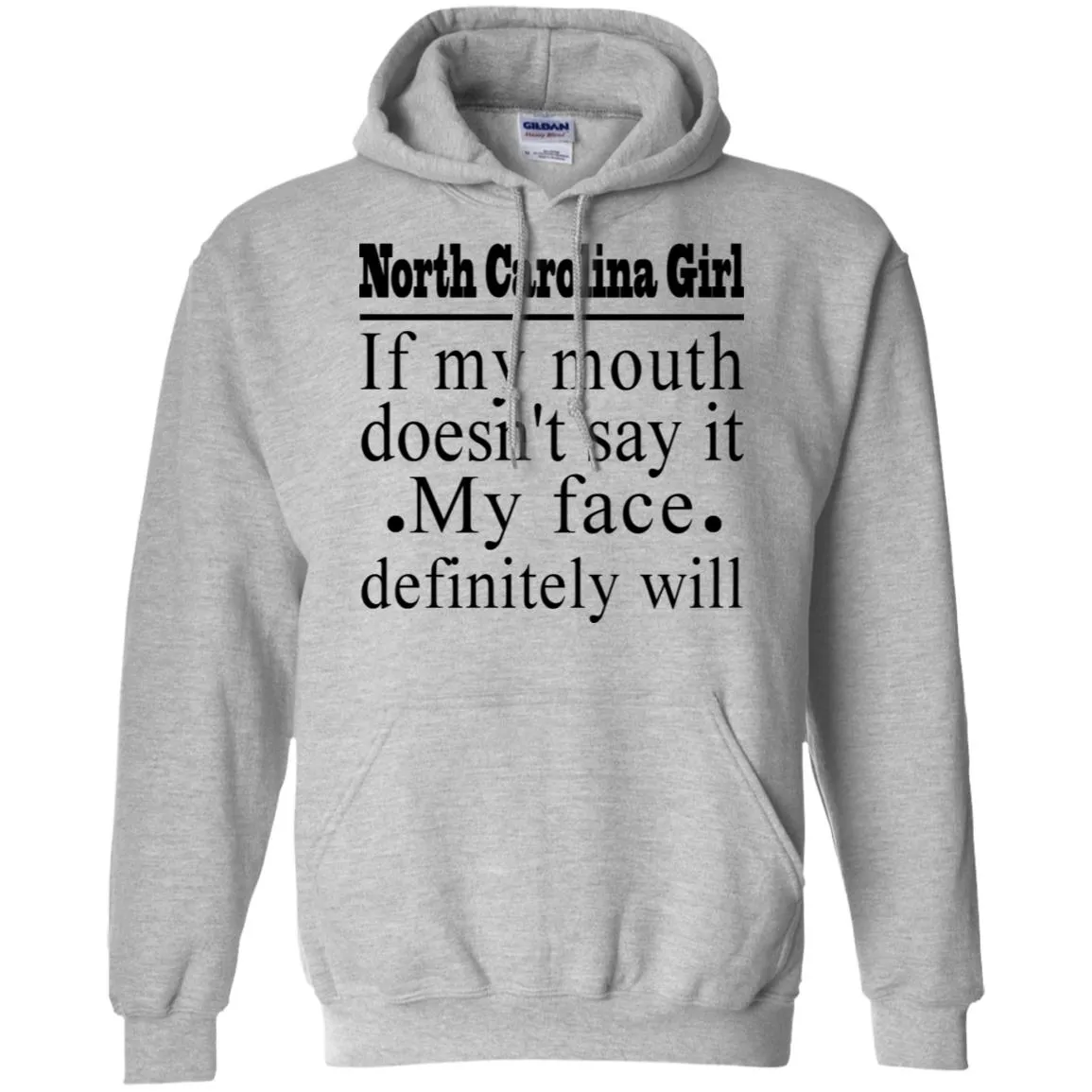North Carolina Girl If My Mouth Doesn't Say It, My Definitely Will  T- Shirt