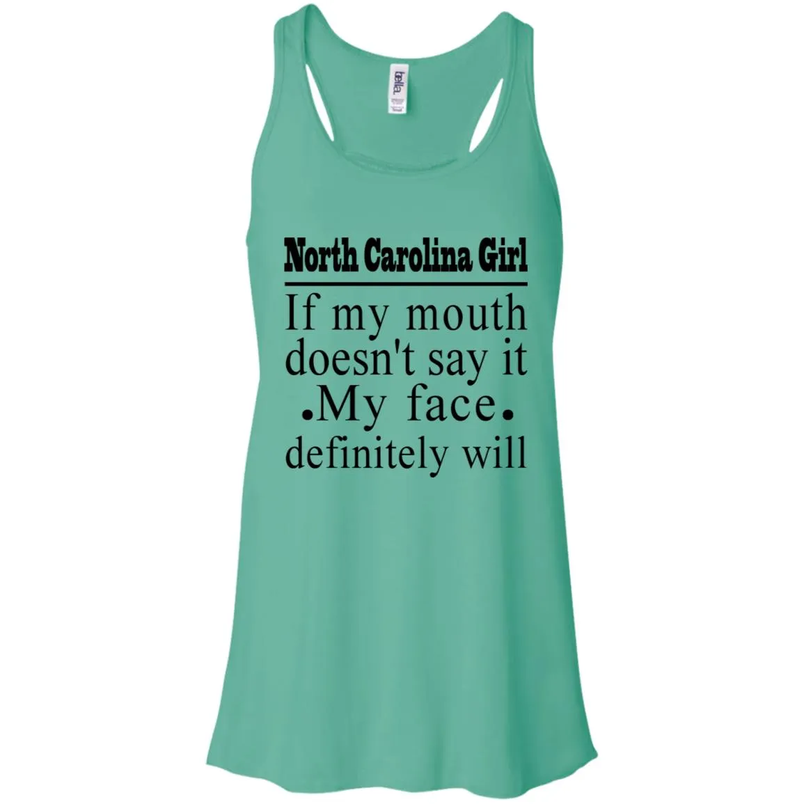 North Carolina Girl If My Mouth Doesn't Say It, My Definitely Will  T- Shirt