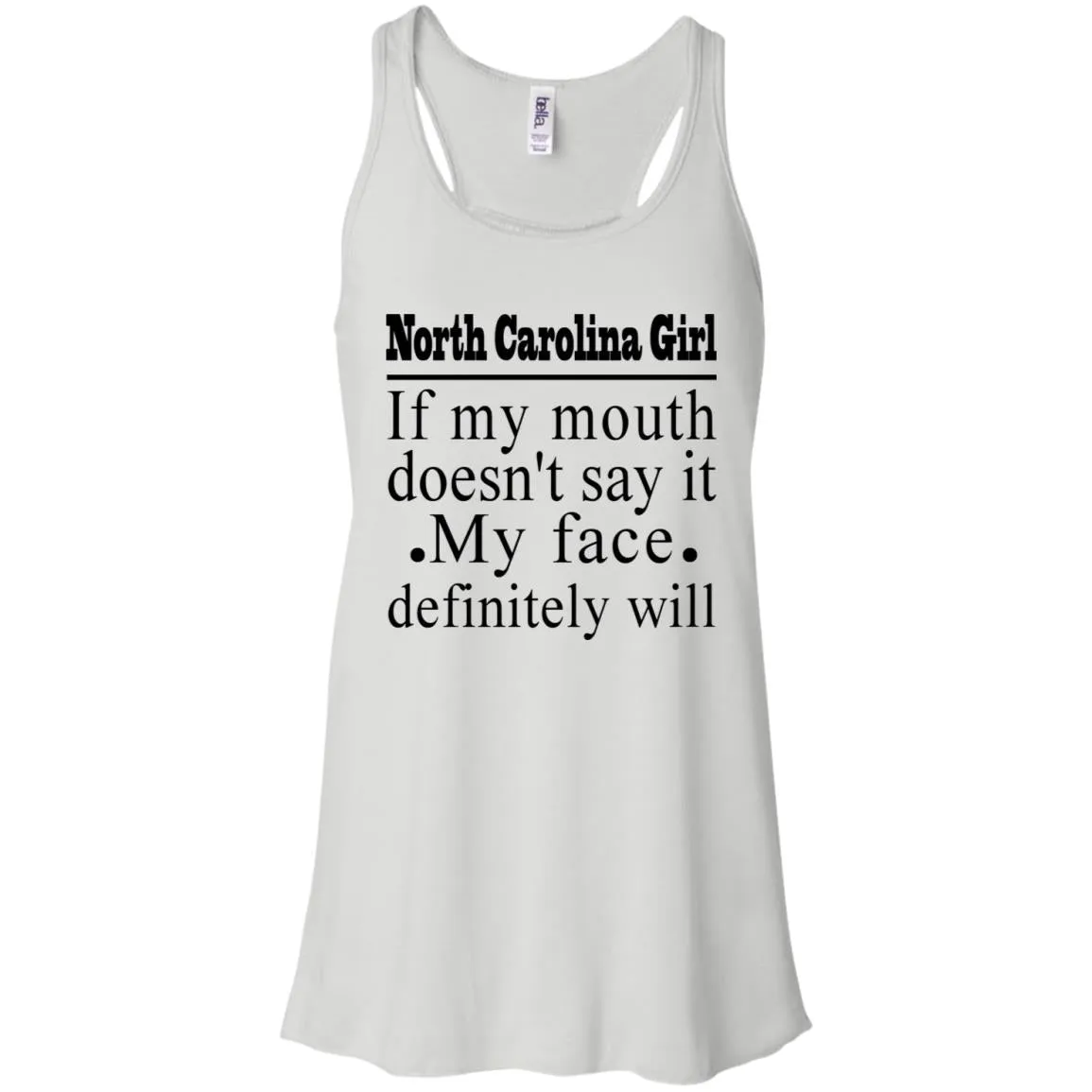 North Carolina Girl If My Mouth Doesn't Say It, My Definitely Will  T- Shirt