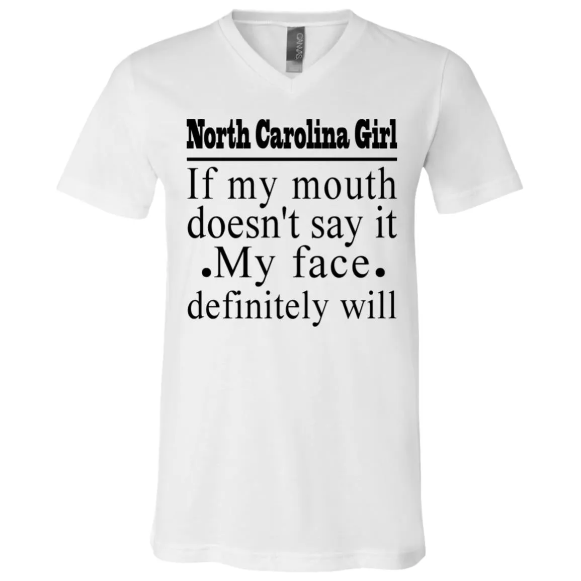 North Carolina Girl If My Mouth Doesn't Say It, My Definitely Will  T- Shirt