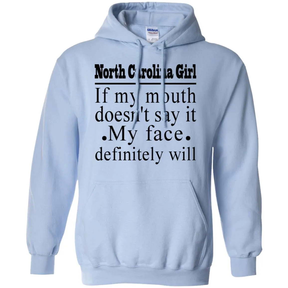 North Carolina Girl If My Mouth Doesn't Say It, My Definitely Will  T- Shirt