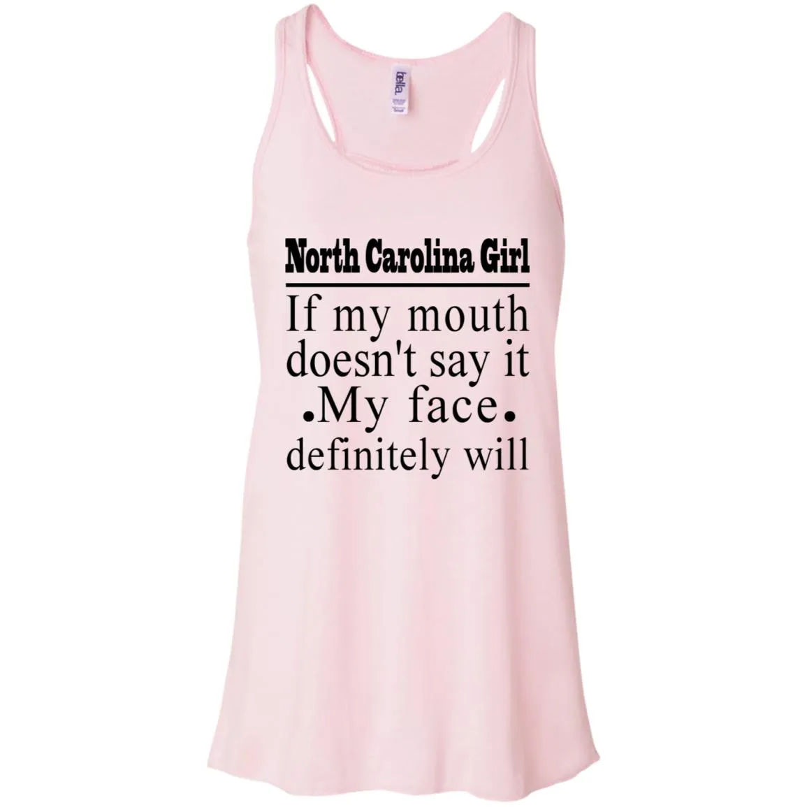 North Carolina Girl If My Mouth Doesn't Say It, My Definitely Will  T- Shirt