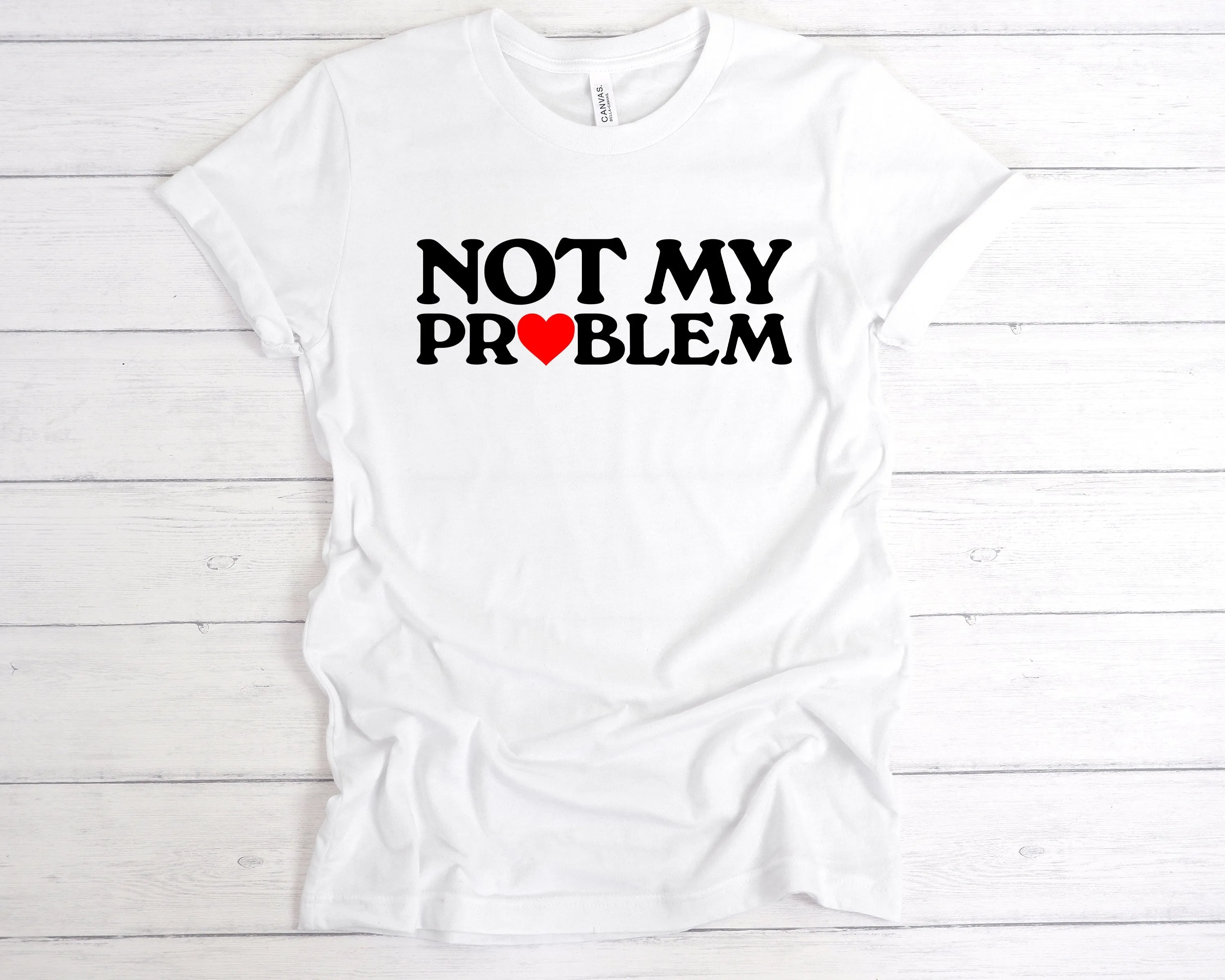 Not My Problem T-Shirt