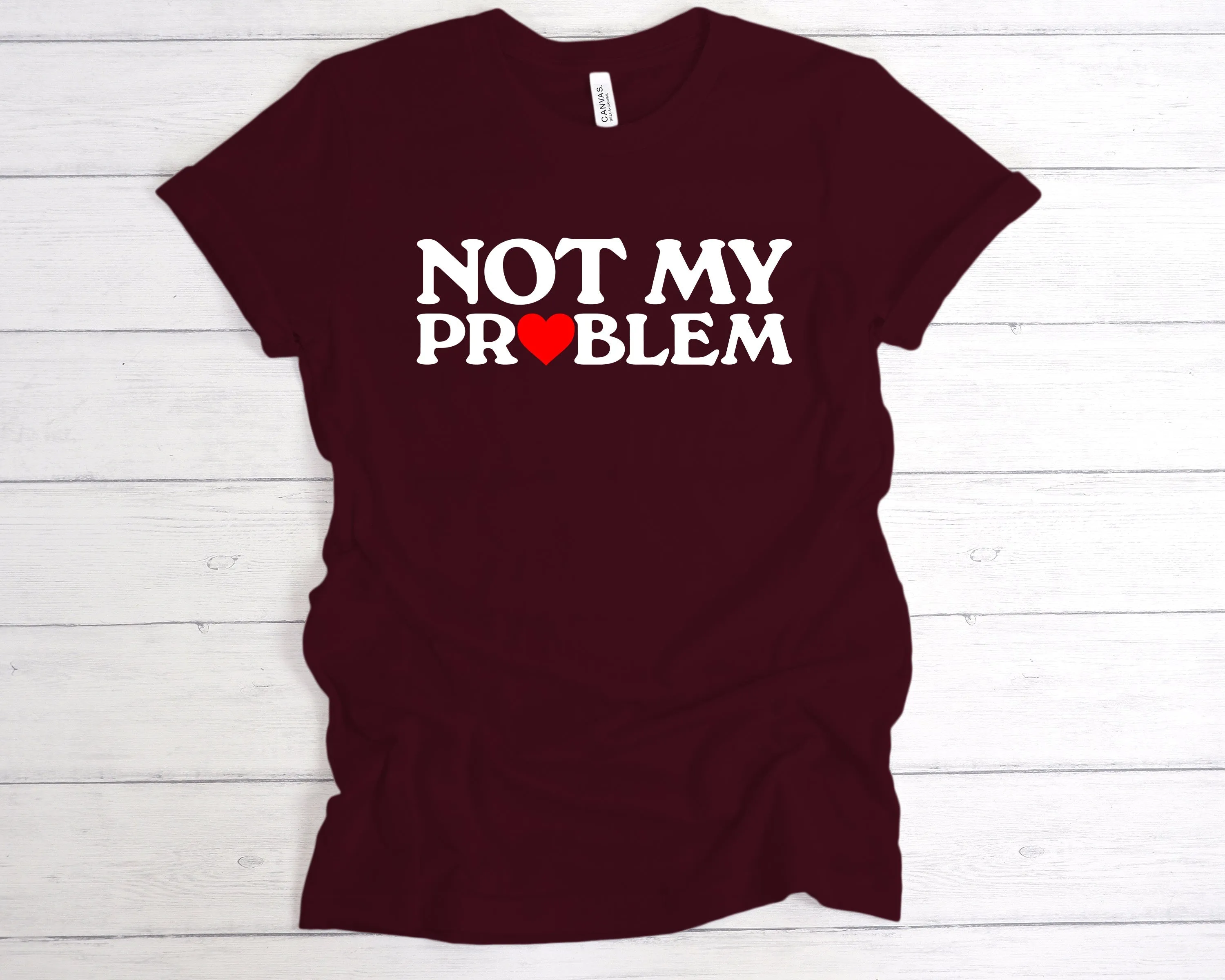 Not My Problem T-Shirt