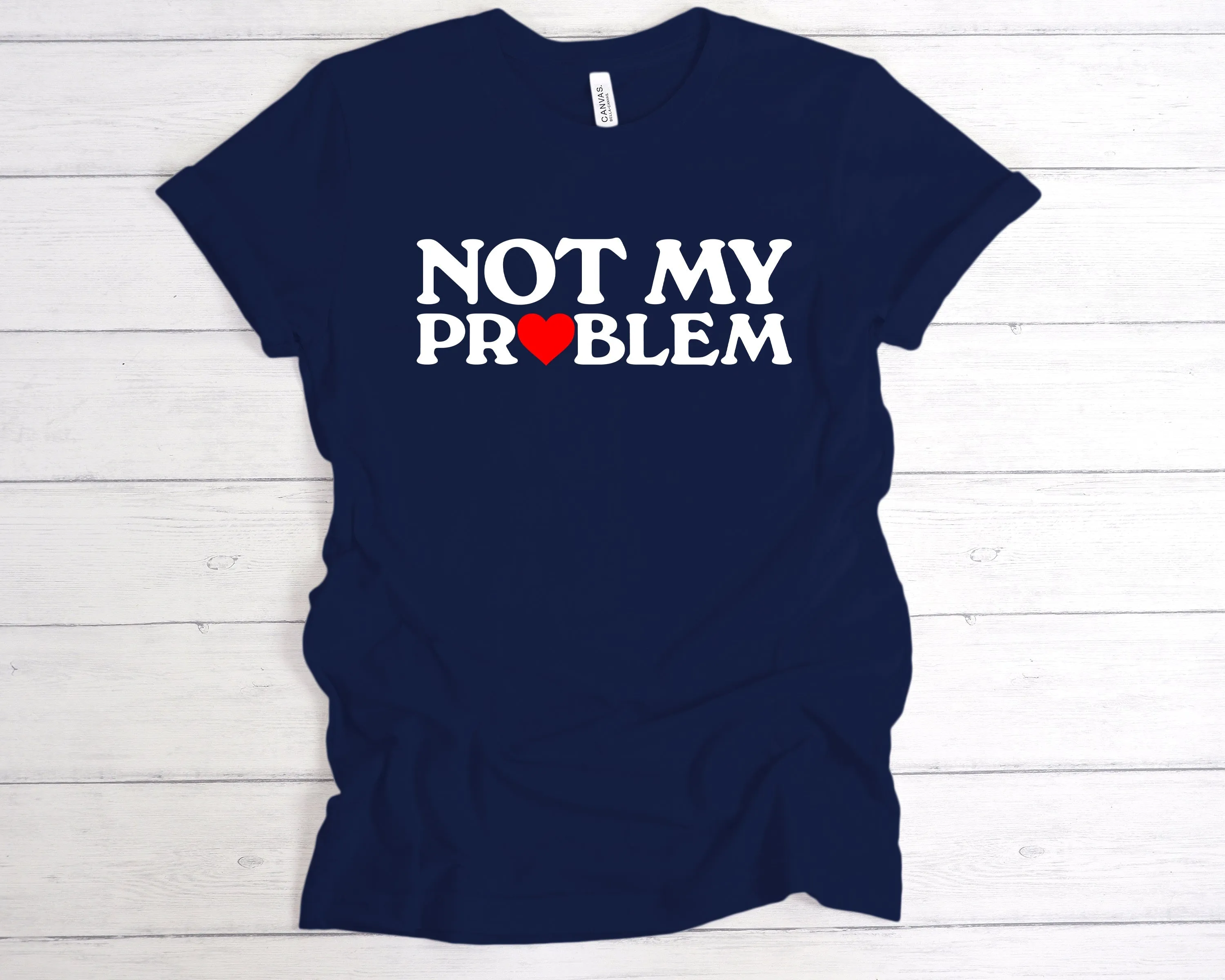 Not My Problem T-Shirt