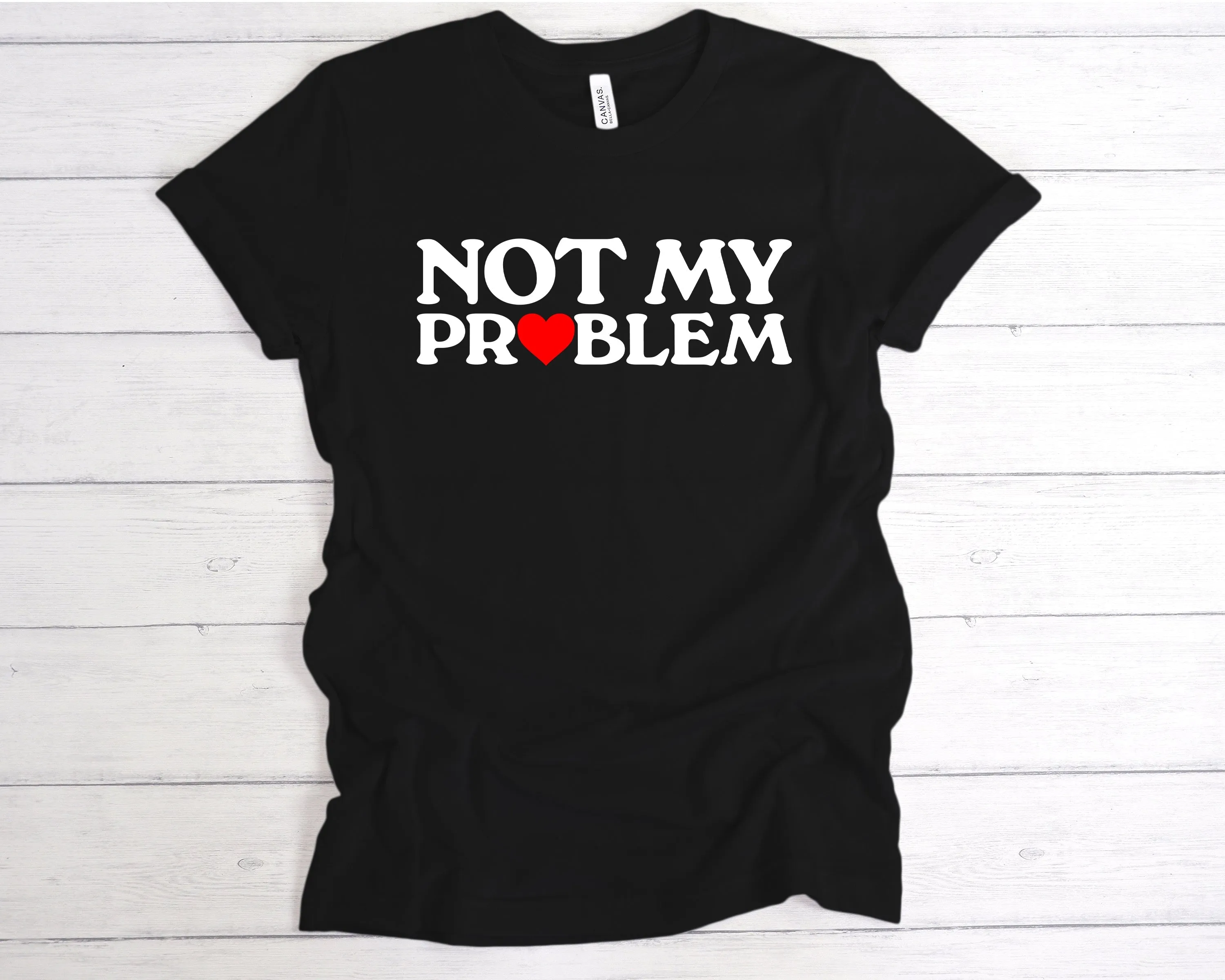 Not My Problem T-Shirt