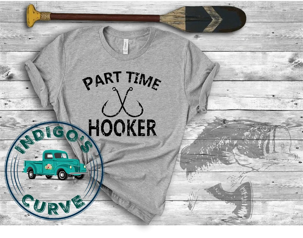 Part Time Hooker Fishing Tee