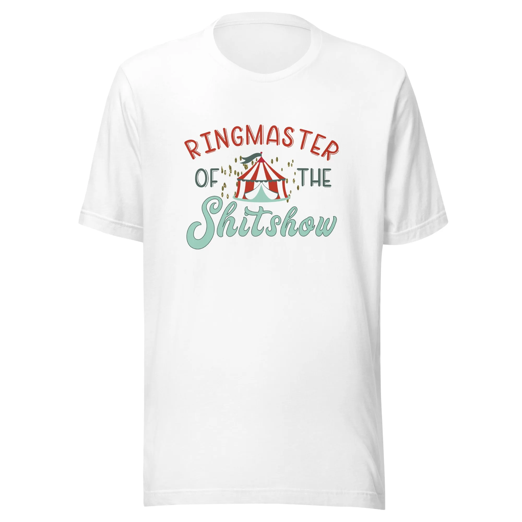 Ringmaster Of The Shitshow Bella Canvas 3001 Tee