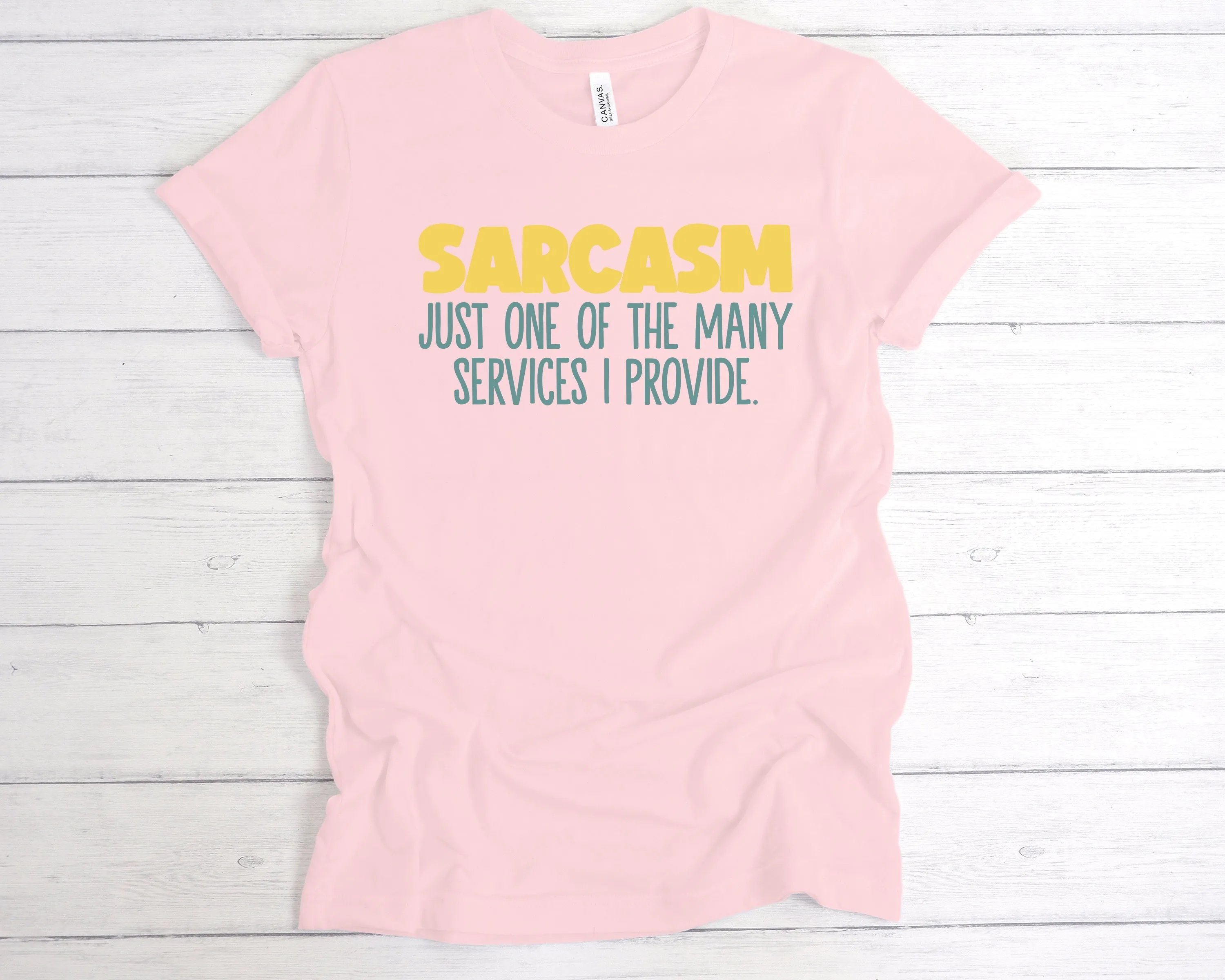 Sarcasm Just One Of The Services I Provide T-Shirt