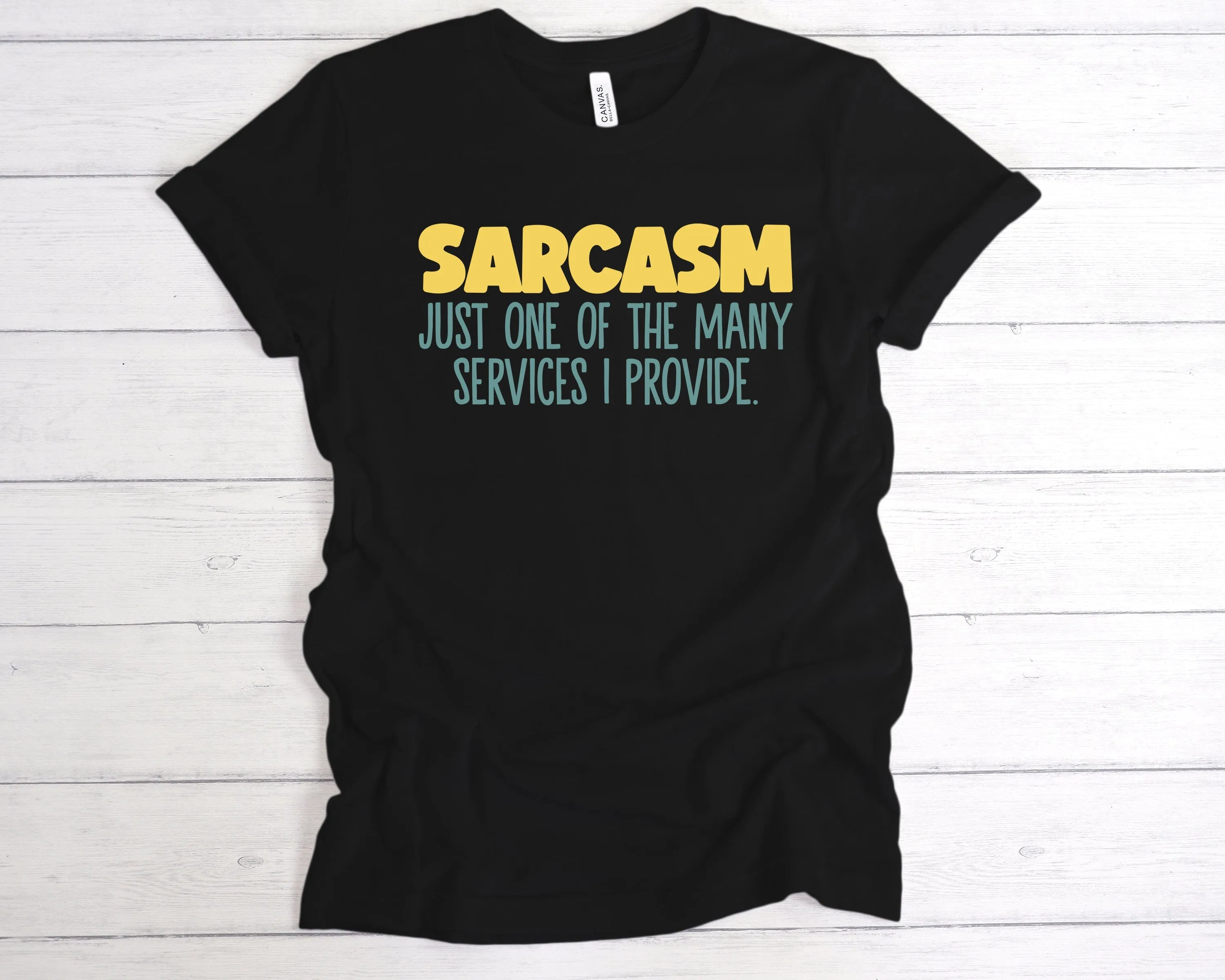 Sarcasm Just One Of The Services I Provide T-Shirt