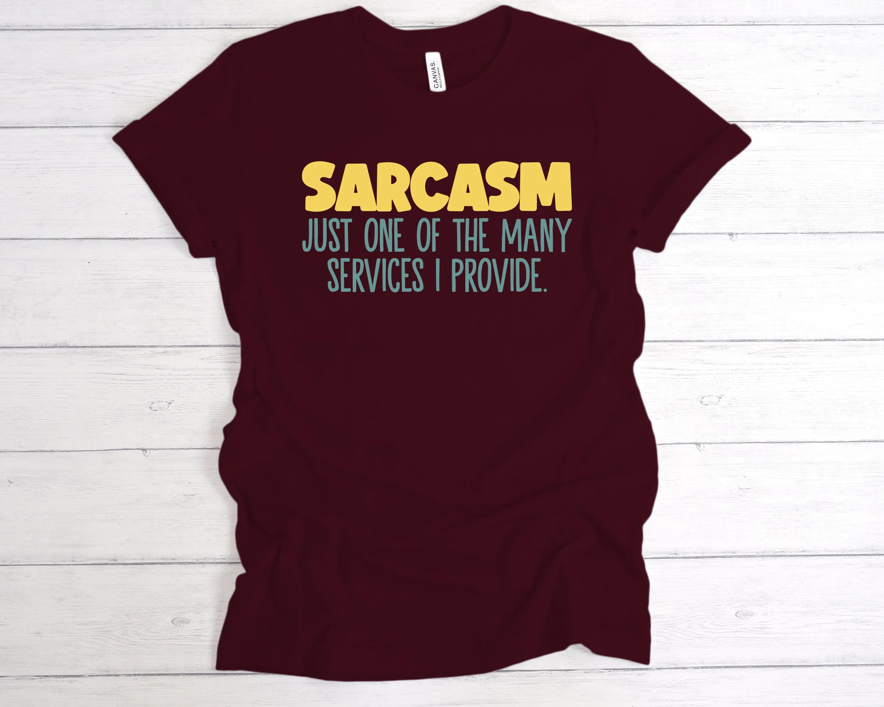 Sarcasm Just One Of The Services I Provide T-Shirt