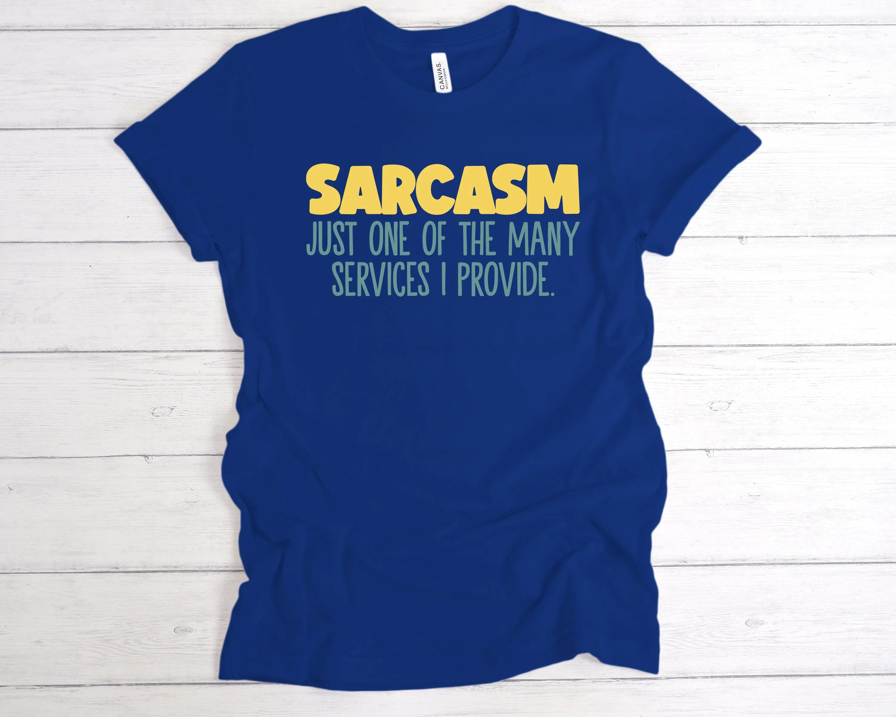 Sarcasm Just One Of The Services I Provide T-Shirt