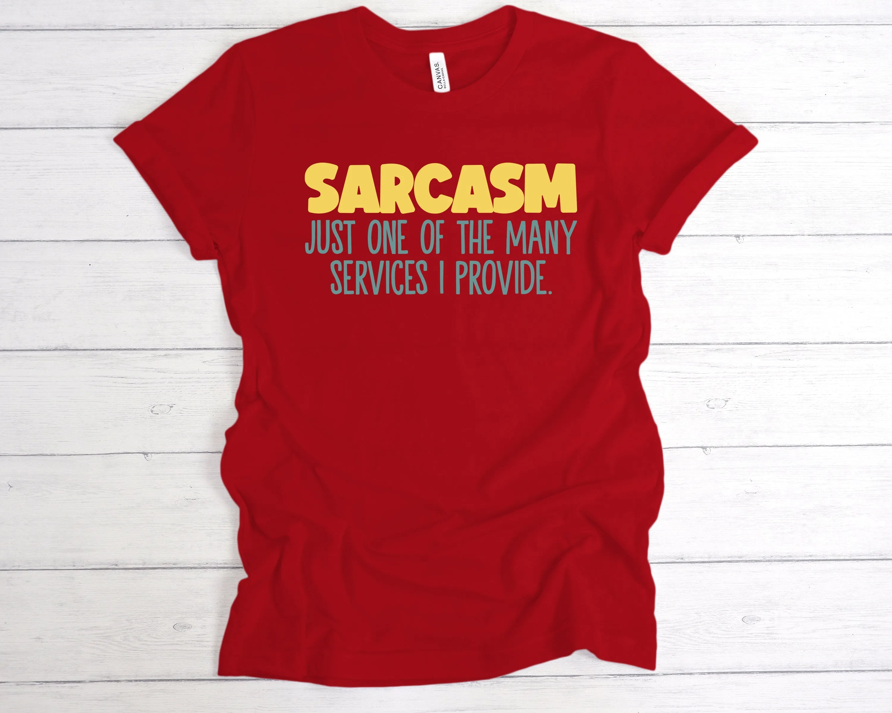 Sarcasm Just One Of The Services I Provide T-Shirt