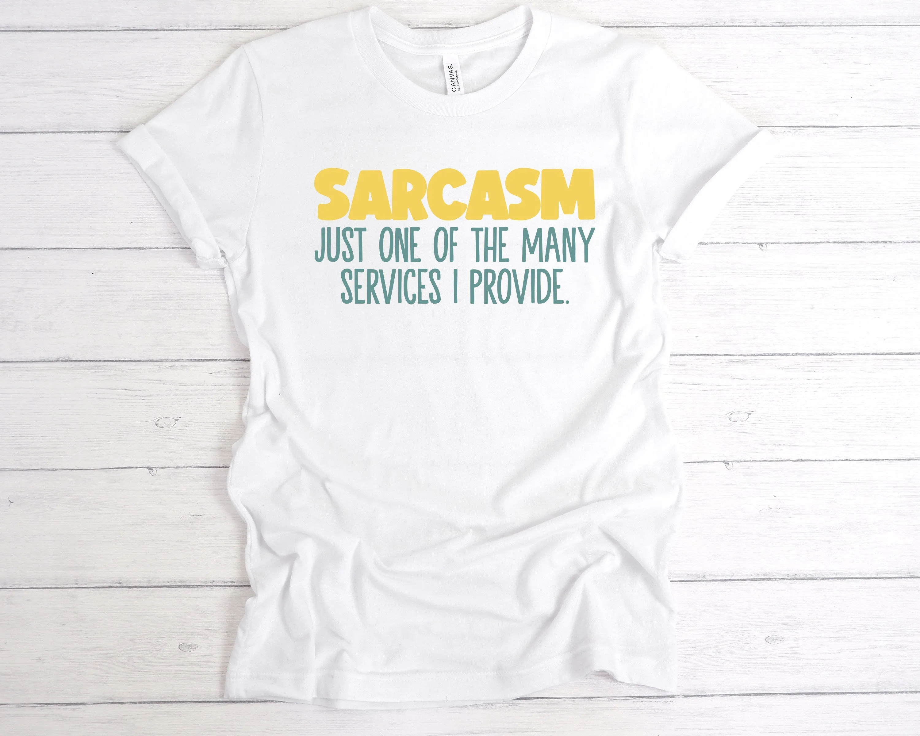 Sarcasm Just One Of The Services I Provide T-Shirt