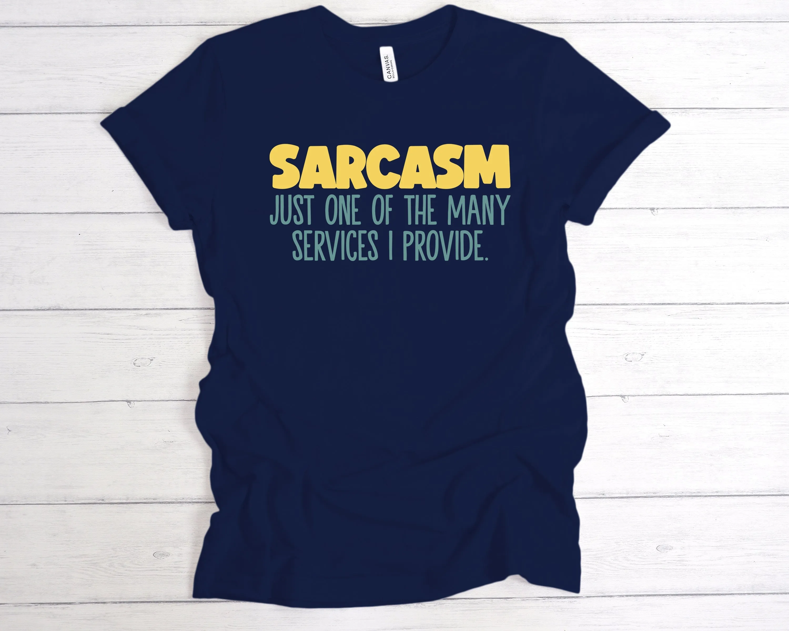Sarcasm Just One Of The Services I Provide T-Shirt