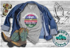 Somewhere Between Amen And Hold My Beer Short Sleeve Tee