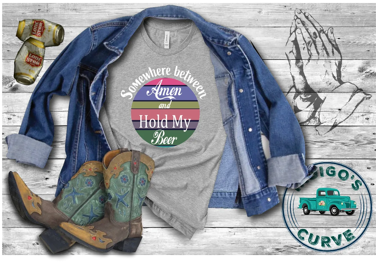 Somewhere Between Amen And Hold My Beer Short Sleeve Tee