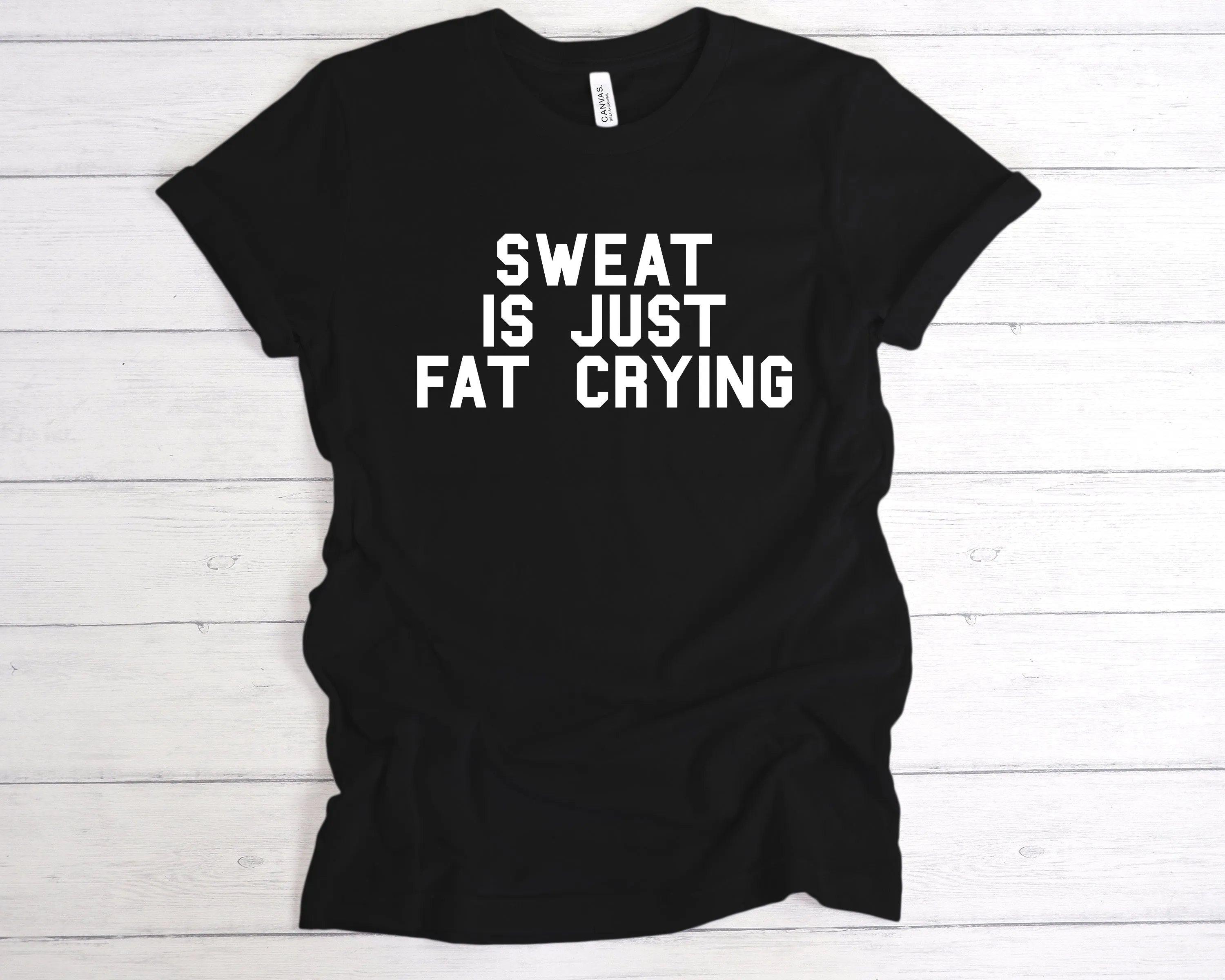 Sweat Is Just Fat Crying T-Shirt