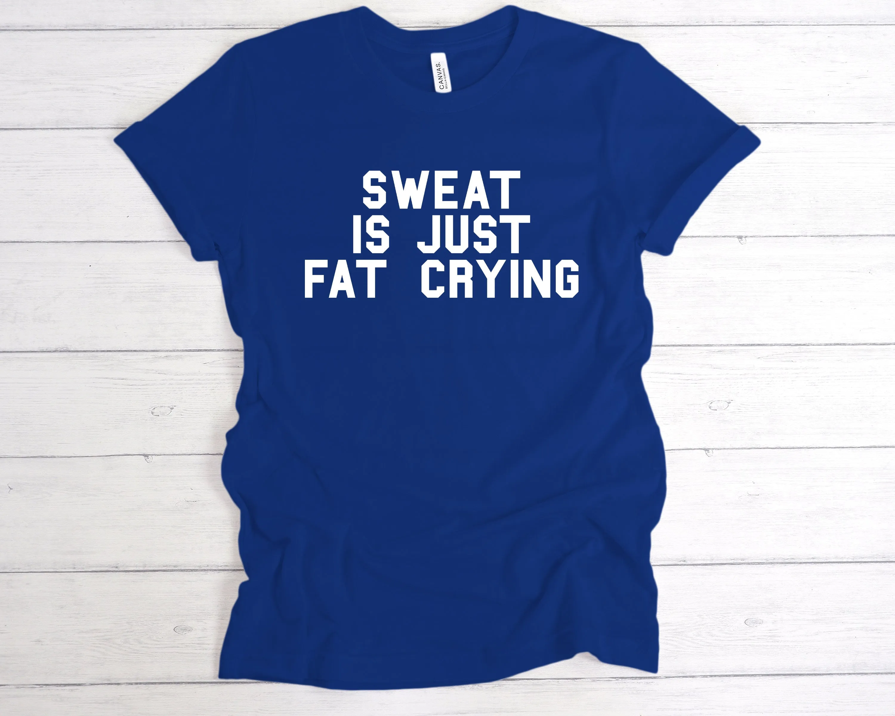 Sweat Is Just Fat Crying T-Shirt