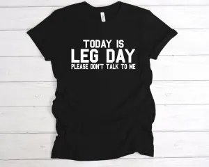Today Is Leg Day T-Shirt
