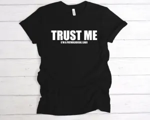 Trust Me Pathological Liar T-Shirt