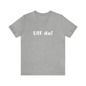 Uff Da Unisex T-Shirt