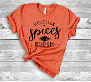 Whatever Spices Your Pumpkin Short Sleeve Tee