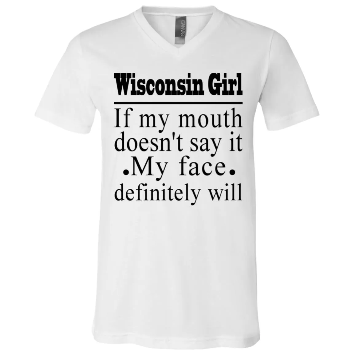 Wisconsin Girl My Face Definitely Will Funny T-shirt