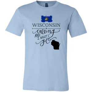 Wisconsin Is Calling And I Must Go Funny T-Shirt
